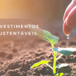 Investimentos ESG no Brasil: Como Adotar Finanças Sustentáveis e Proteger Seu Futuro